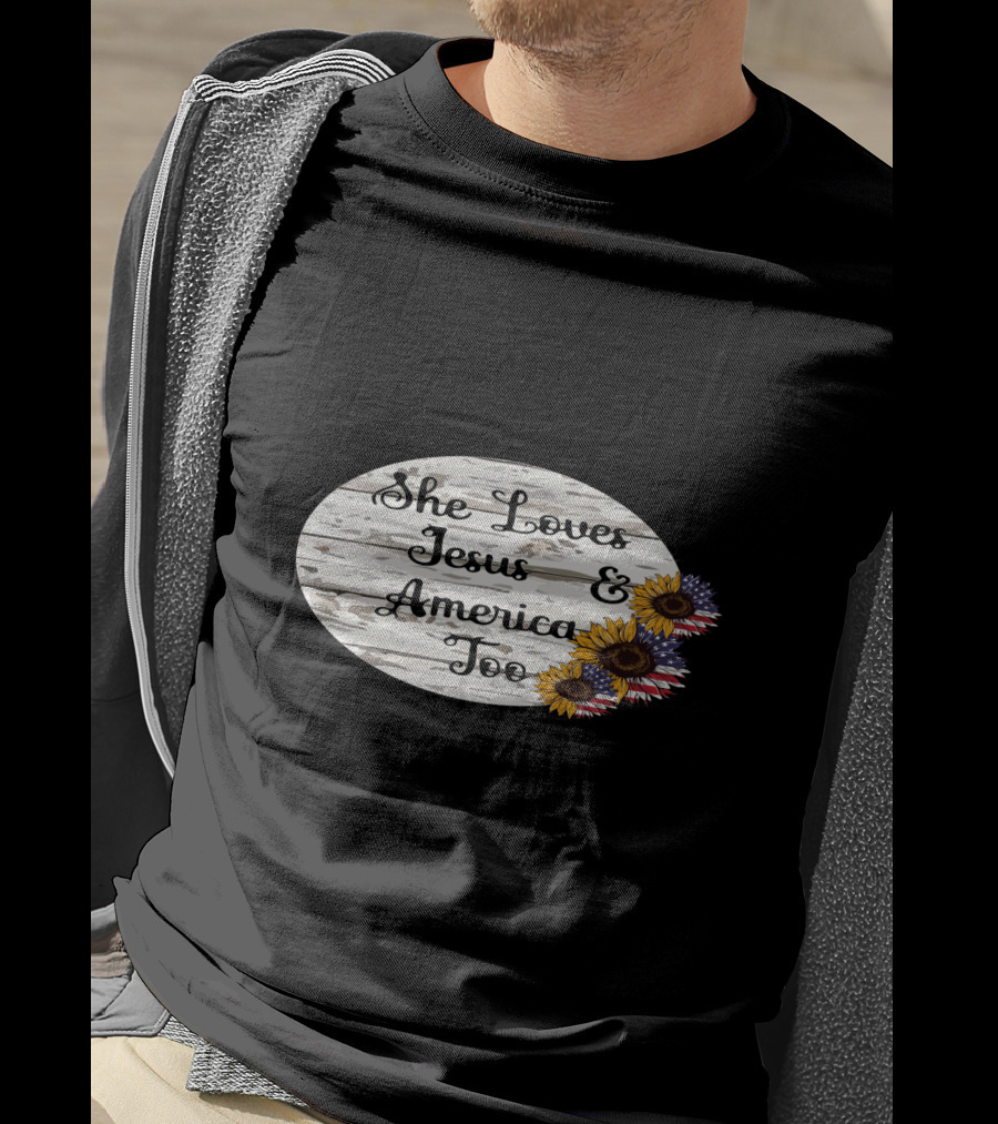 She Loves Jesus And America Too USA Patriotic Sunflower Flowers Country T-Shirt