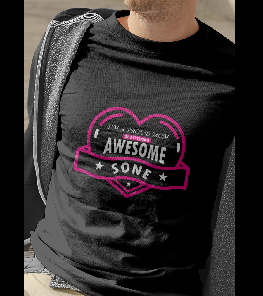 I'm A Proud Mom Of 3 Freaking Awesome Sone T-Shirt