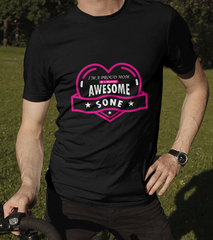 I'm A Proud Mom Of 3 Freaking Awesome Sone T-Shirt