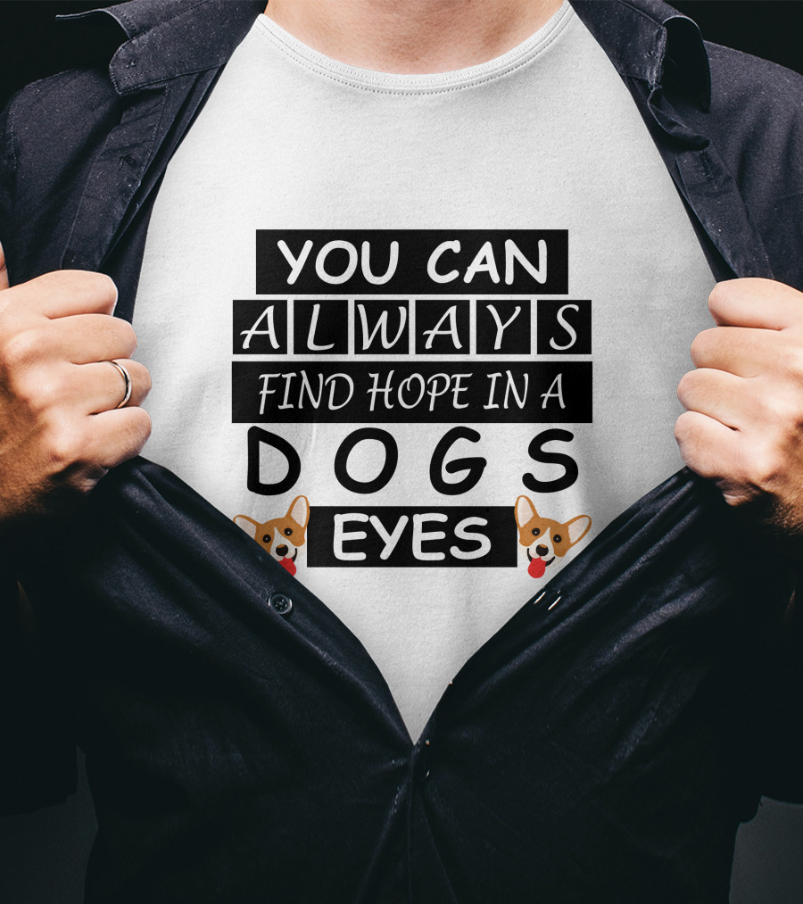 You Can Always Find Hope In A Dogs Eyes Corgi T-Shirt