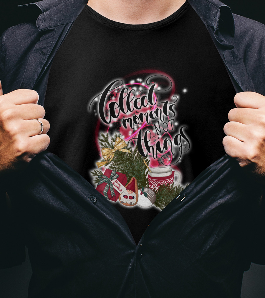 Collect Moments Not Things Christmas Gift Mug Ornaments Bow Pine T-Shirt