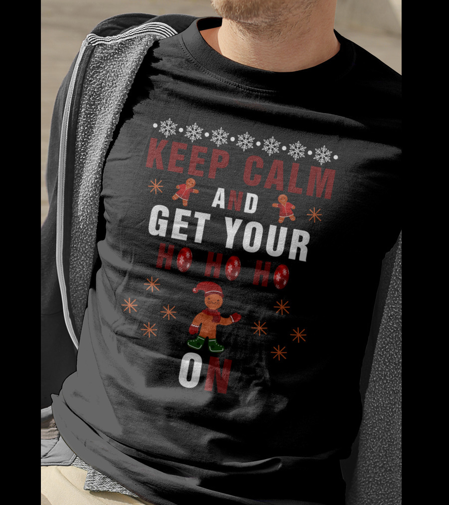 Keep Calm And Get Your Ho Ho Ho On Gingerbread And Snowflakes T-Shirt