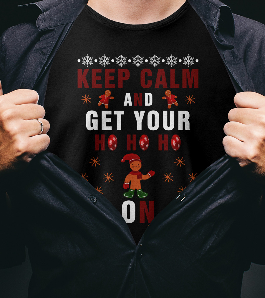 Keep Calm And Get Your Ho Ho Ho On Gingerbread And Snowflakes T-Shirt