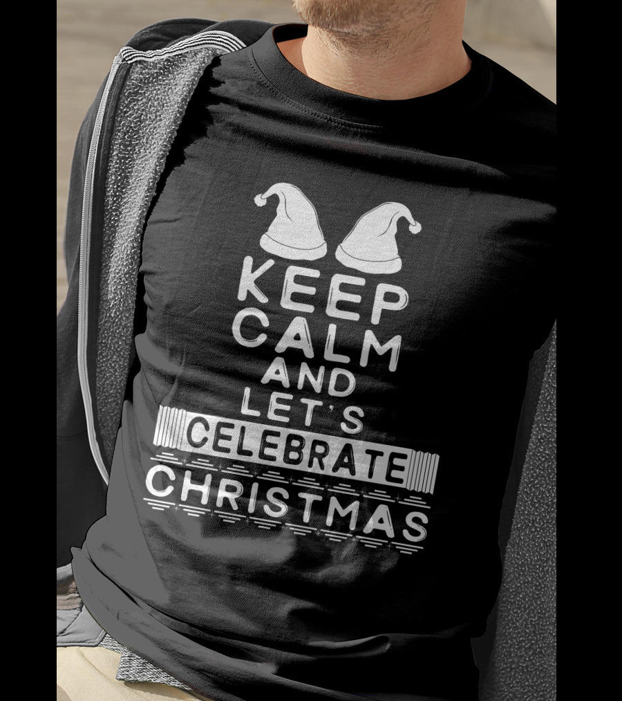 Keep Calm And Let's Celebrate Christmas With Santa Hats T-Shirt