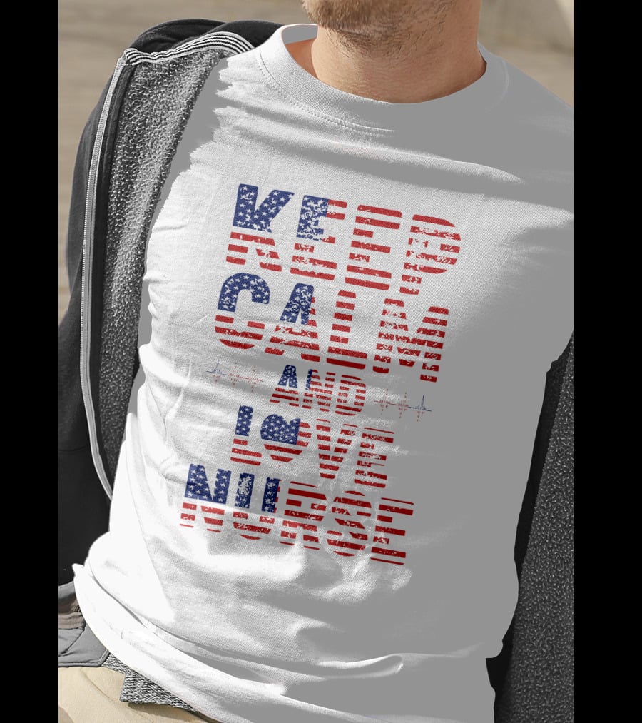 Keep Calm And Love Nurse USA Flag Stars Stripes T-Shirt