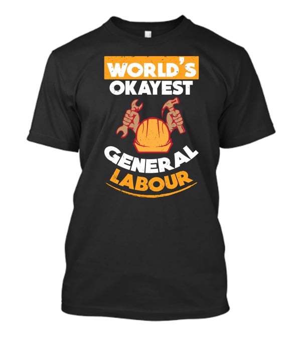 World's Okayest General Labour Hard Hat Wrench Hammer T-Shirt