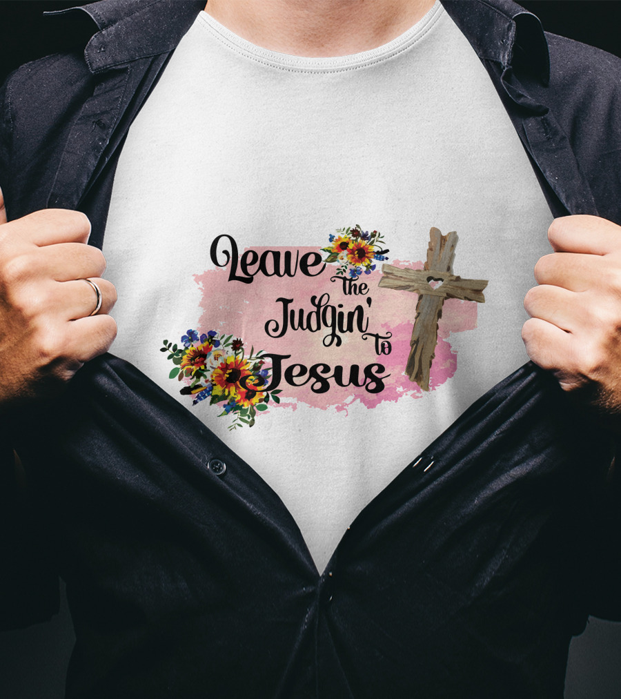 Leave The Judgin To Jesus Pink Floral Cross T-Shirt