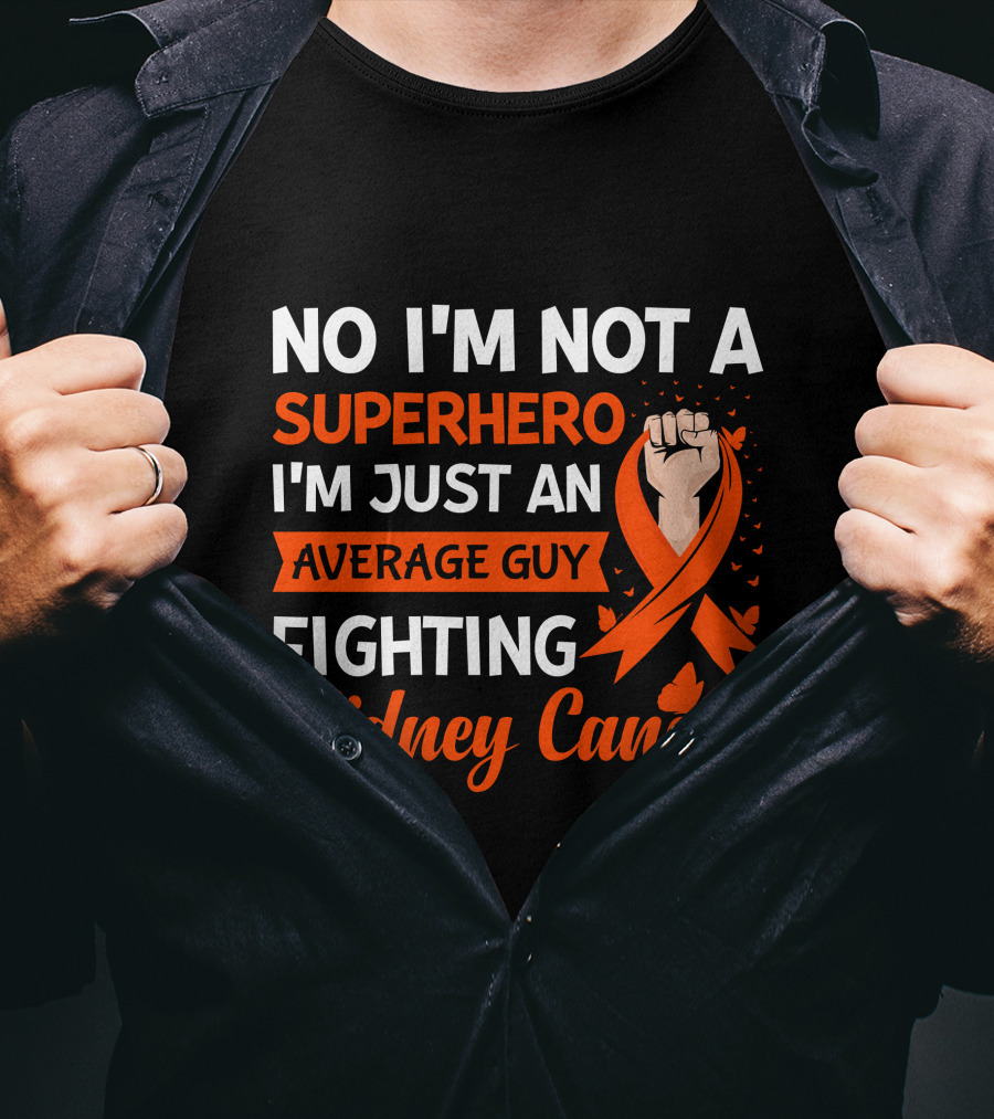 No I'm Not A Superhero I'm Just An Average Guy Fighting Kidney Cancer T-Shirt