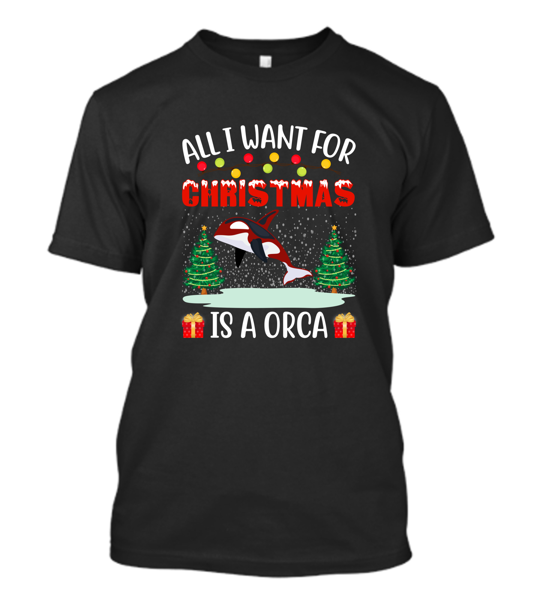 All I Want For Christmas Is A Orca With Holiday Trees And Gifts T-Shirt