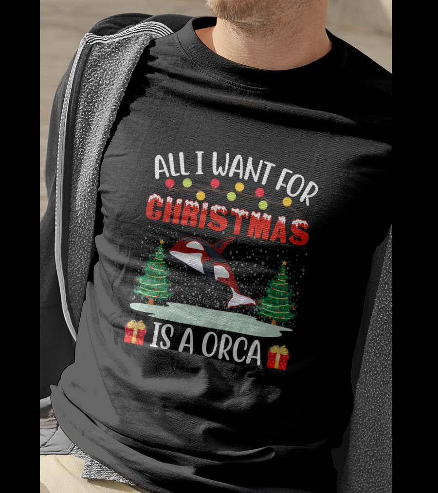 All I Want For Christmas Is A Orca With Holiday Trees And Gifts T-Shirt