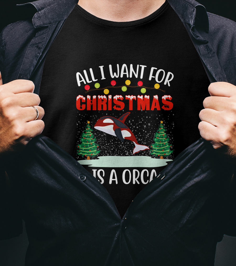 All I Want For Christmas Is A Orca With Holiday Trees And Gifts T-Shirt