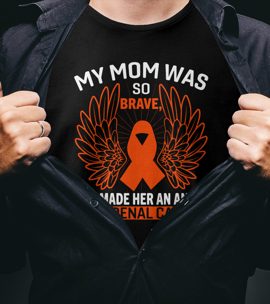 My Mom Was So Brave God Made Her An Angel Cure Renal Cancer T-Shirt