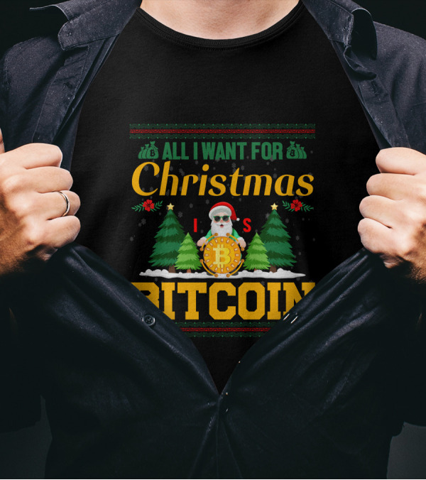 All I Want For Christmas Is Bitcoin Santa Holding Bitcoin Trees T-Shirt