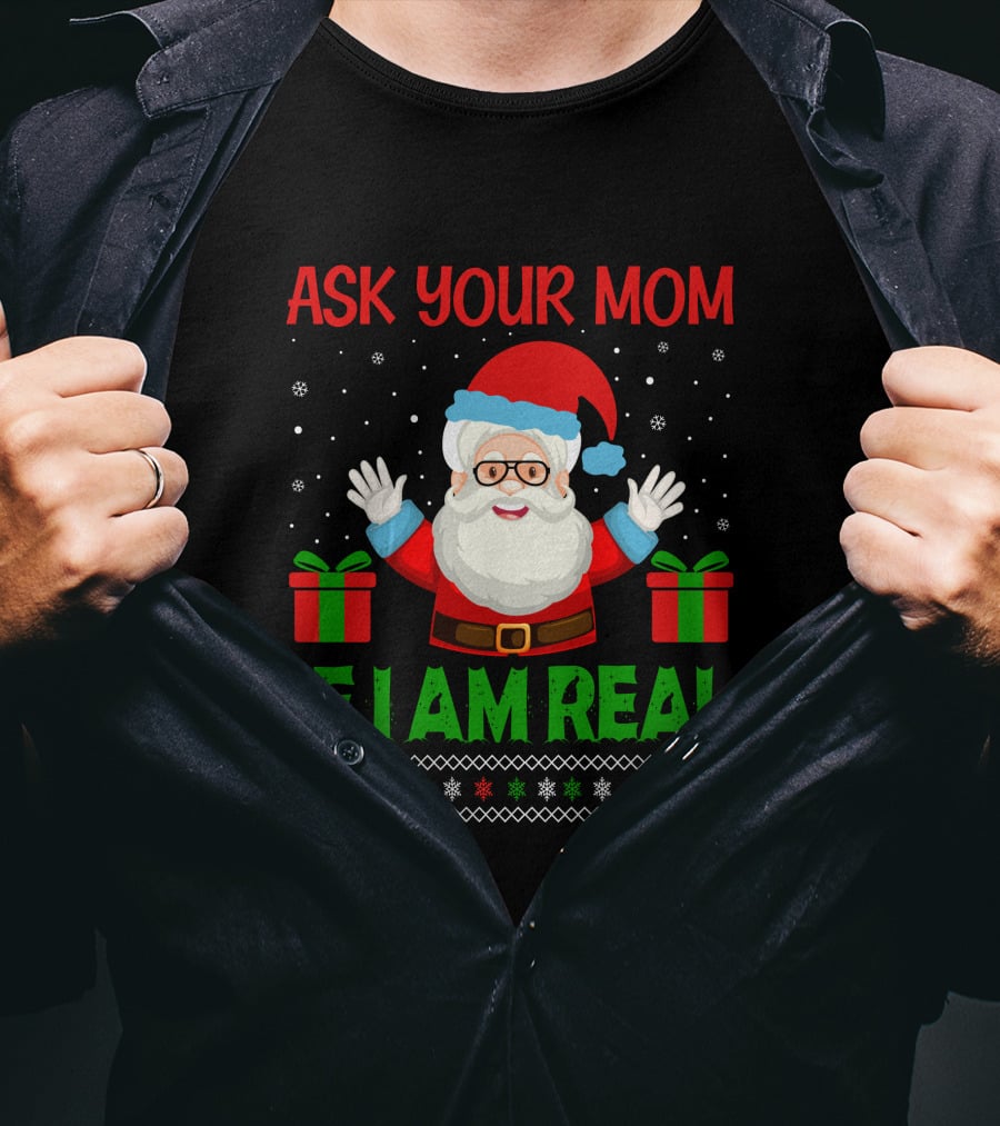 Ask Your Mom If I Am Real Santa Christmas T-Shirt