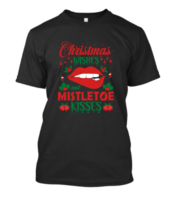 Christmas Wishes Mistletoe Kisses Festive Lips And Holly Ornaments T-Shirt