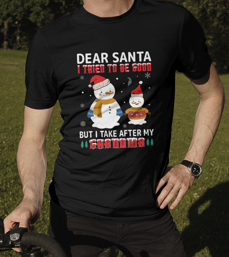 Dear Santa I Tried To Be Good But I Take After My Grandma Christmas Snowmen T-Shirt