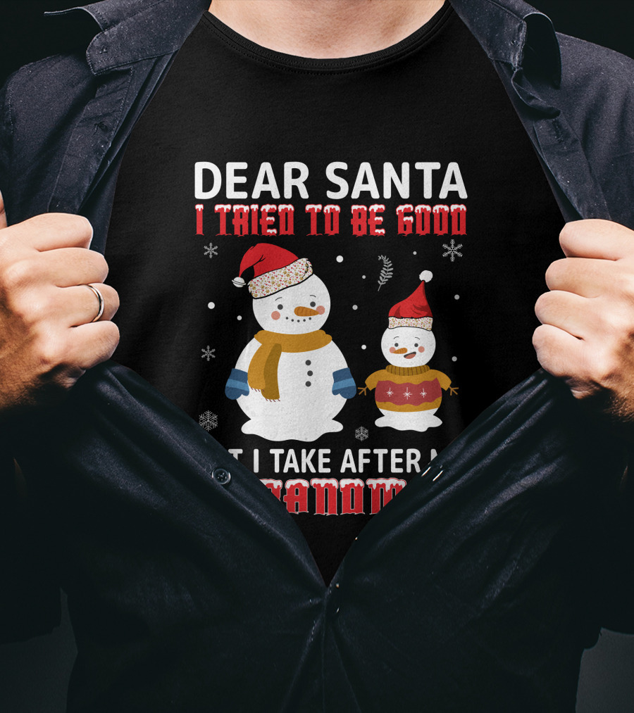 Dear Santa I Tried To Be Good But I Take After My Grandma Christmas Snowmen T-Shirt