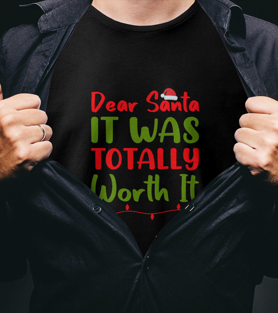 Dear Santa It Was Totally Worth It Christmas Santa Hat Lights T-Shirt