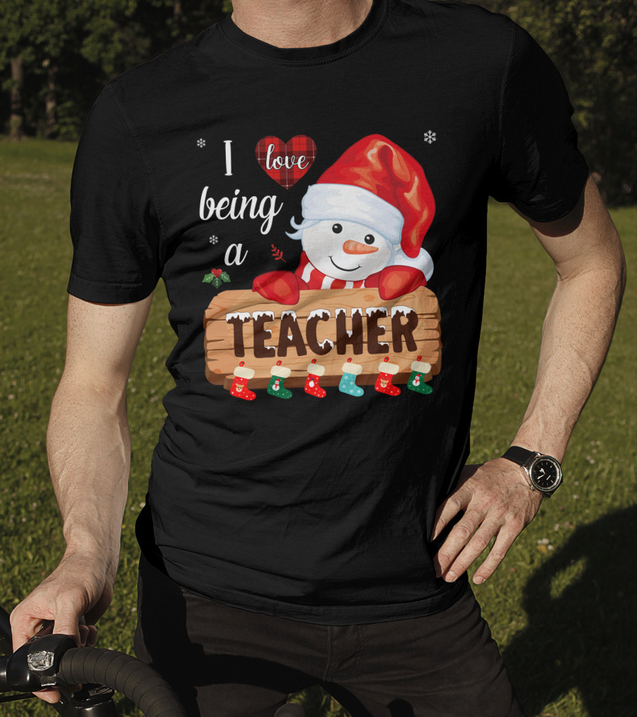 I Love Being A Teacher Christmas Snowman With Santa Hat And Festive Stockings T-Shirt