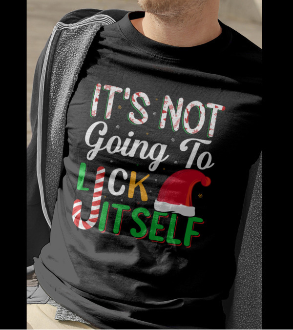 Its Not Going To Lick Itself Christmas Santa Hat Candy Cane Letters T-Shirt