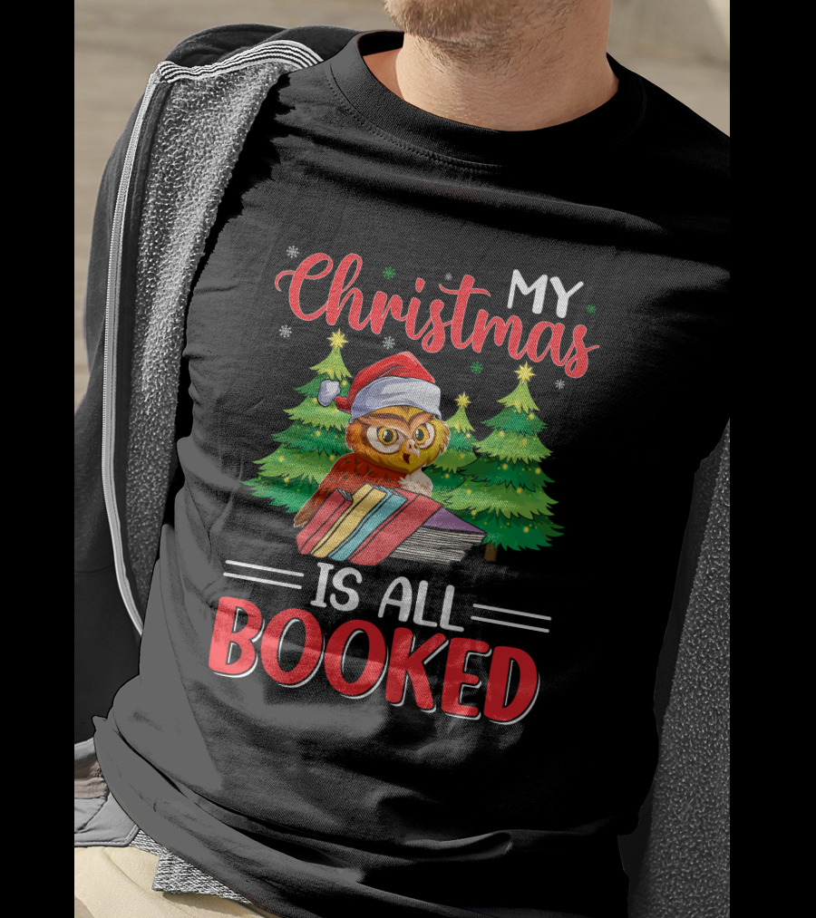 My Christmas Is All Booked Owl With Santa Hat And Holiday Trees T-Shirt