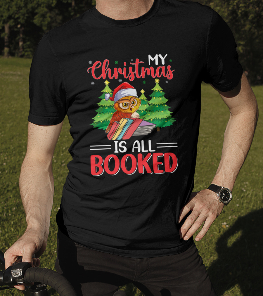 My Christmas Is All Booked Owl With Santa Hat And Holiday Trees T-Shirt
