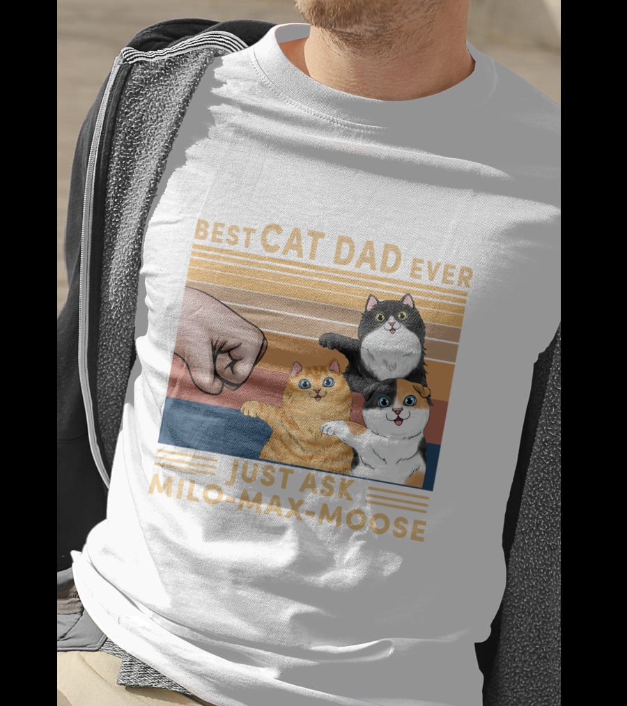 Best Cat Dad Ever Just Ask Milo Max Moose T-Shirt