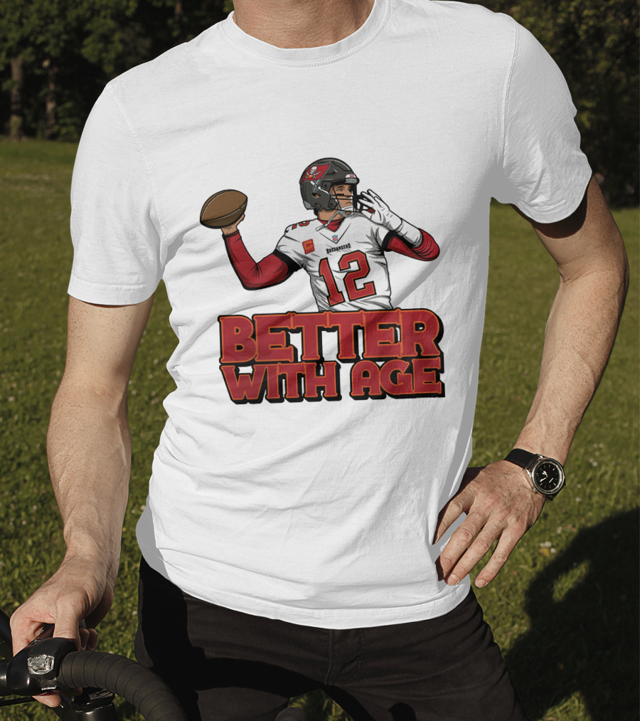 Tom Brady 12 Buccaneers Better With Age T-Shirt