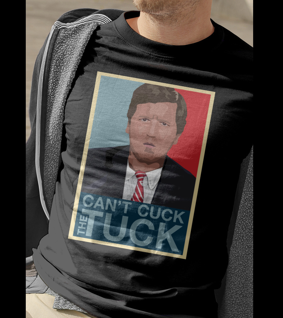 Can't Cuck The Tuck Tucker Carlson Image T-Shirt