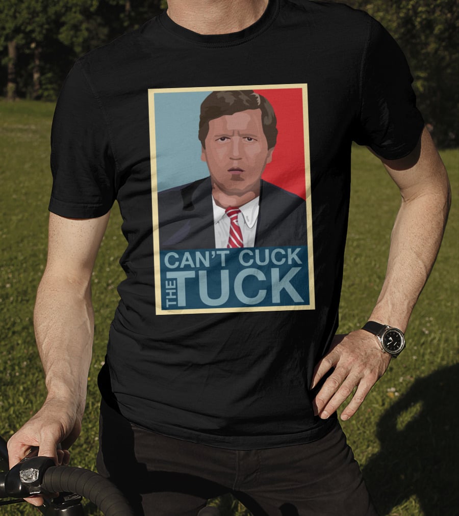 Can't Cuck The Tuck Tucker Carlson Image T-Shirt