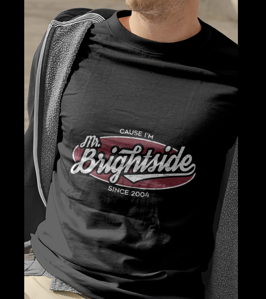 Mr Brightside Cause I'm Since 2004 T-Shirt
