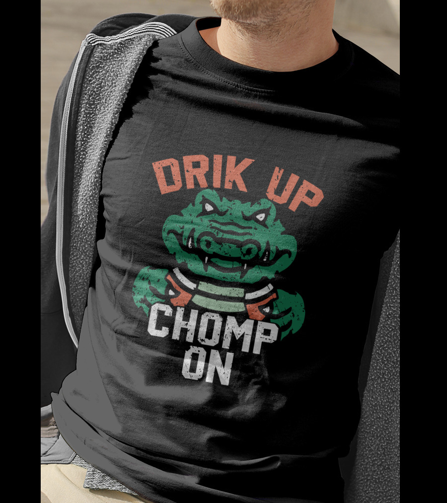 DRIK UP CHOMP ON Gator Football Fan Tailgate Party T-Shirt