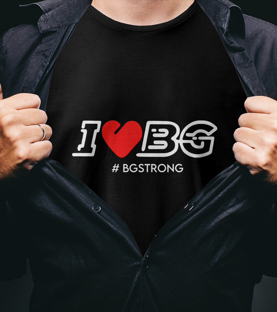 I Love BG #BGSTRONG T-Shirt