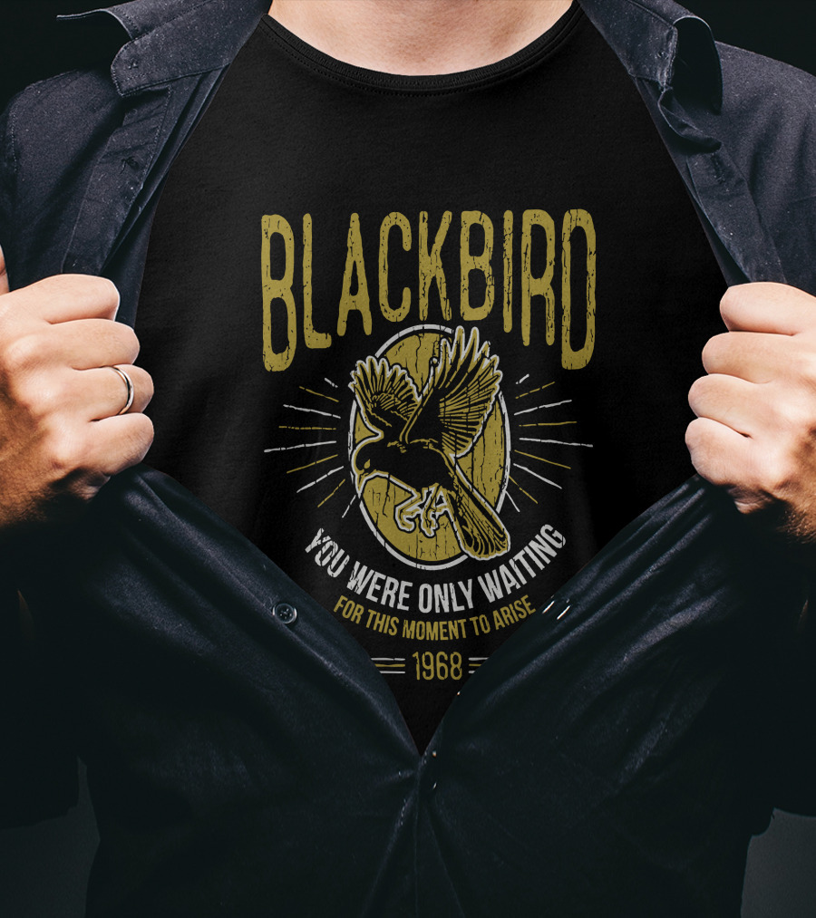 Blackbird You Were Only Waiting For This Moment To Arise 1968 T-Shirt