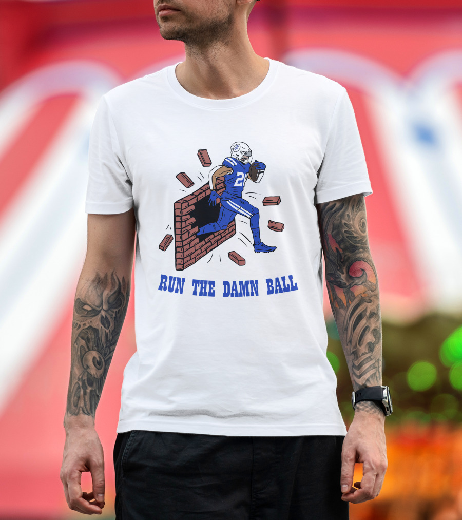 RUN THE DAMN BALL Indianapolis Colts Football Player Breaking Through Wall T-Shirt