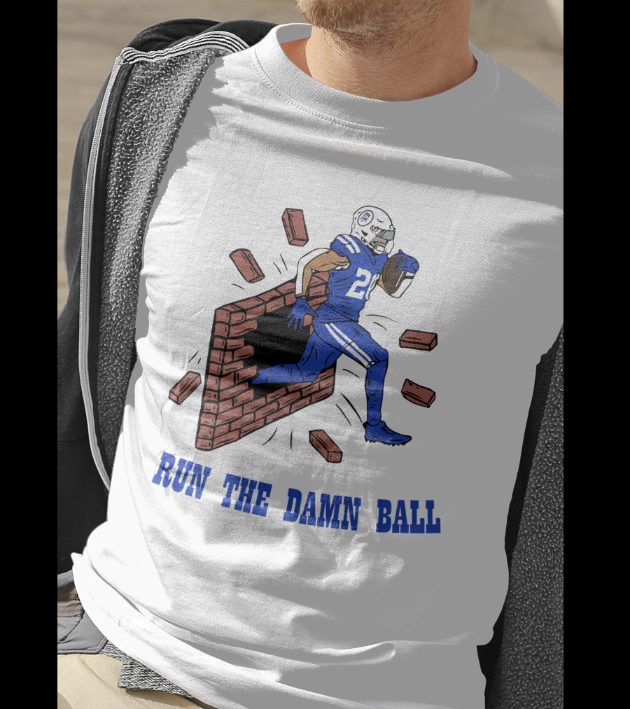 RUN THE DAMN BALL Indianapolis Colts Football Player Breaking Through Wall T-Shirt
