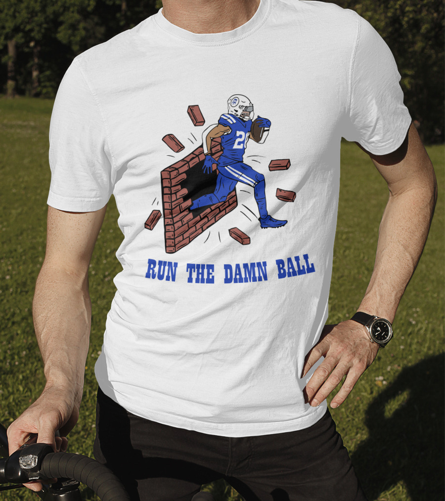 RUN THE DAMN BALL Indianapolis Colts Football Player Breaking Through Wall T-Shirt