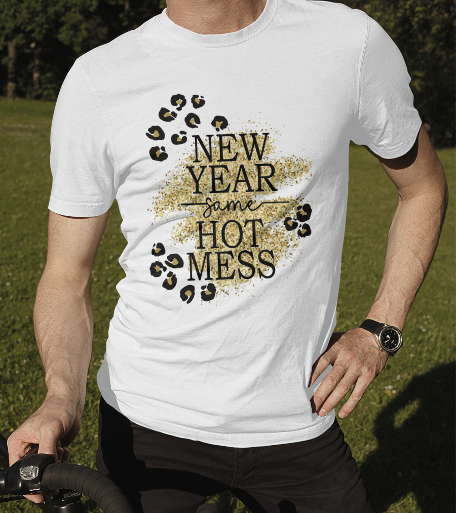 New Year Same Hot Mess Leopard Print Gold Sparkle T-Shirt