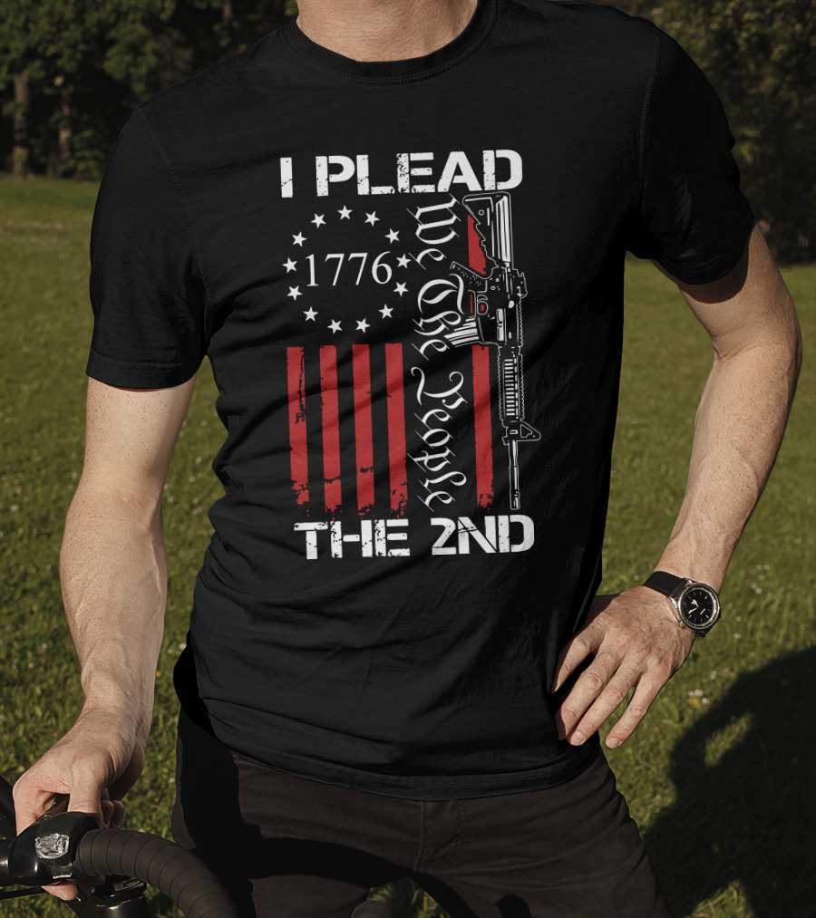 I Plead The 2nd 1776 We The People With Stars And Stripes Rifle T-Shirt