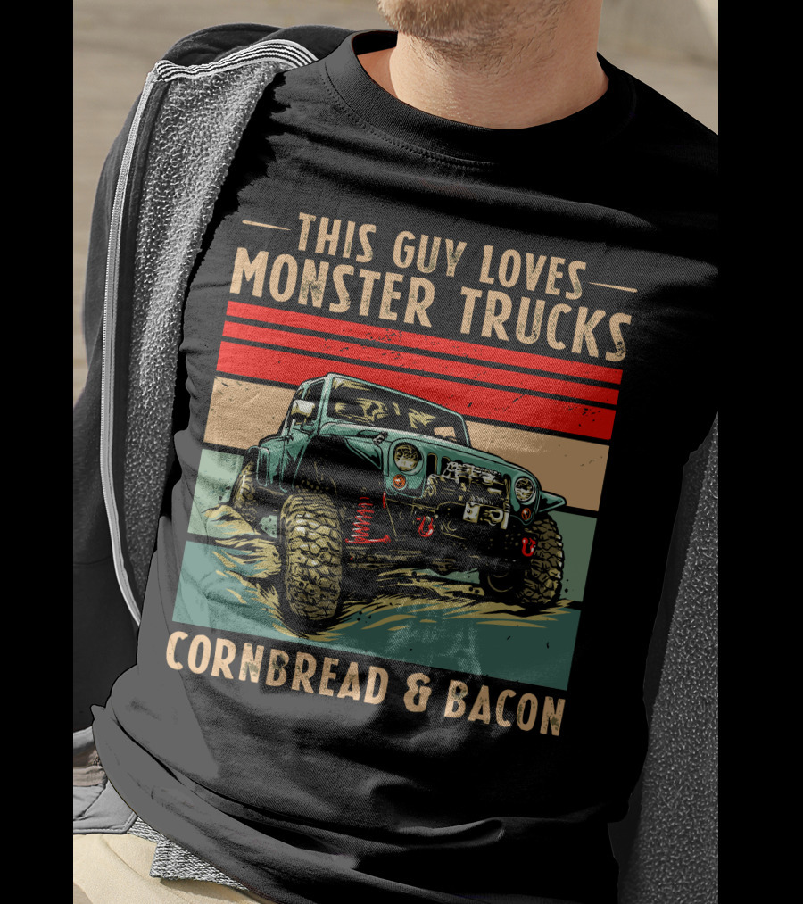 This Guy Loves Monster Trucks Cornbread And Bacon T-Shirt