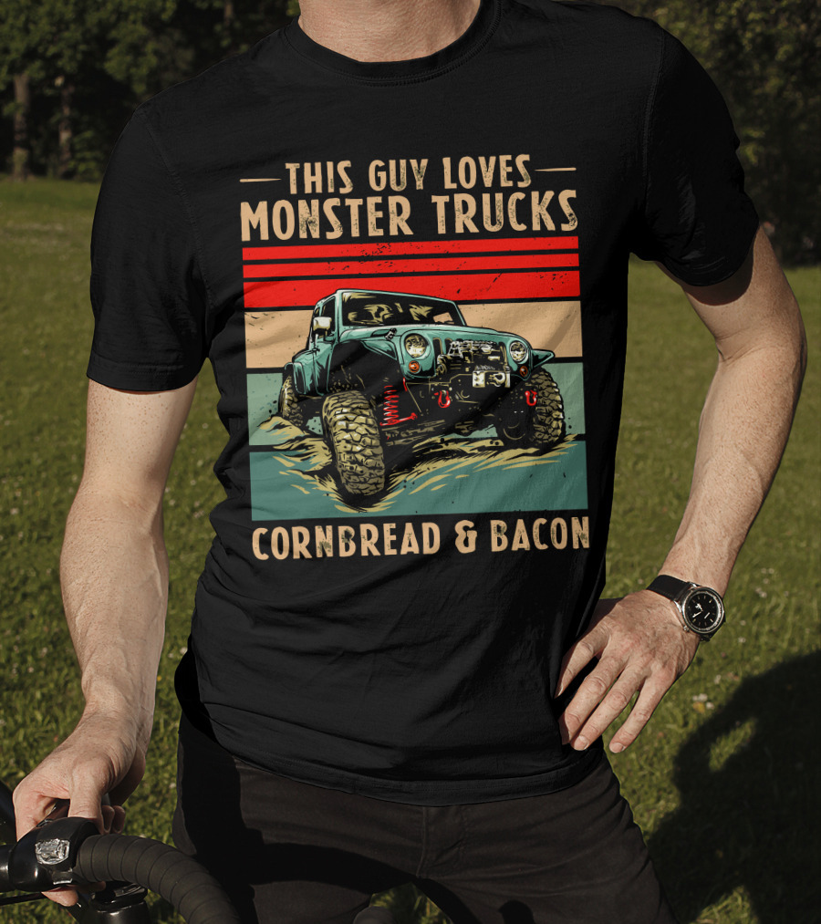 This Guy Loves Monster Trucks Cornbread And Bacon T-Shirt