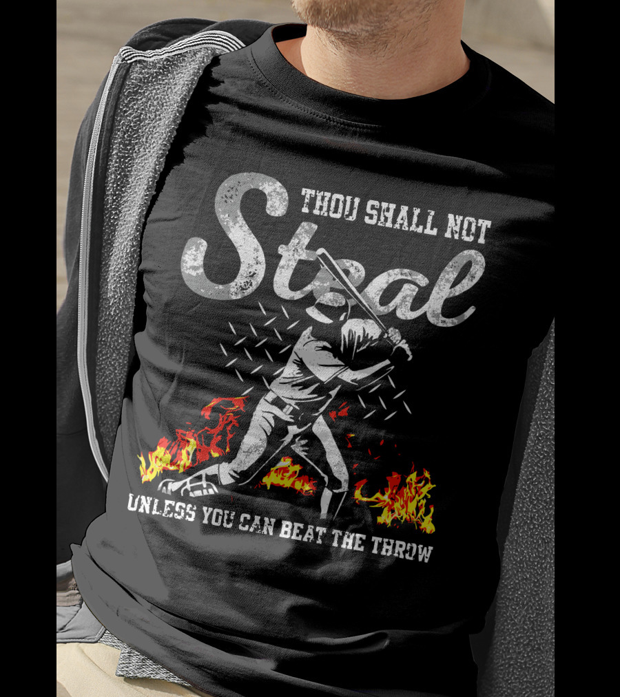 Thou Shall Not Steal Unless You Can Beat The Throw Baseball Player Flames T-Shirt