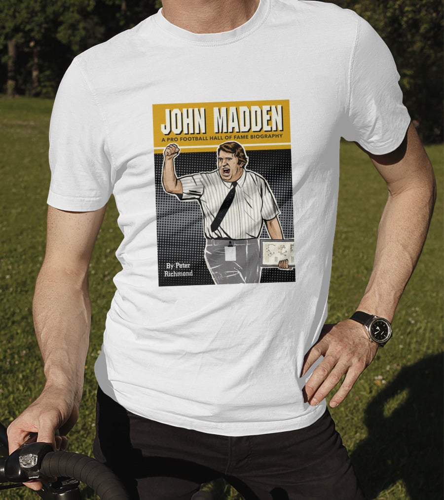 John Madden A Pro Football Hall Of Fame Biography By Peter Richmond T-Shirt