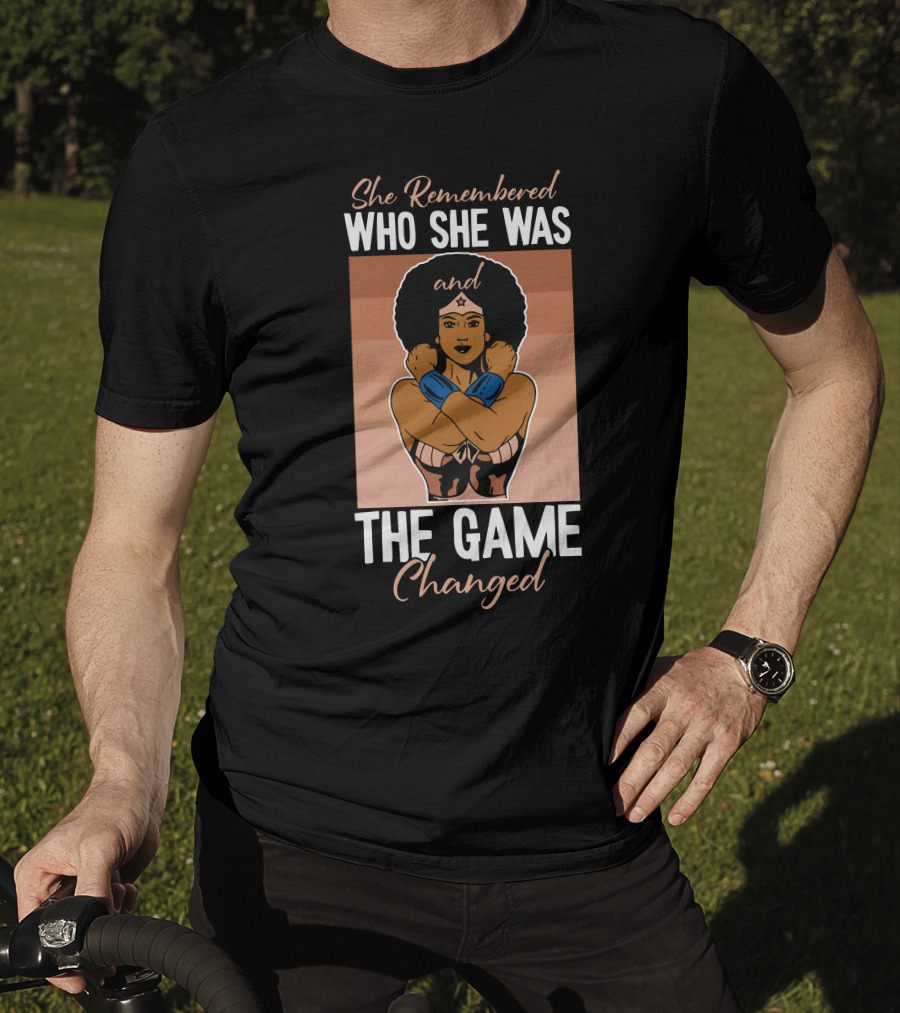She Remembered Who She Was And The Game Changed T-Shirt