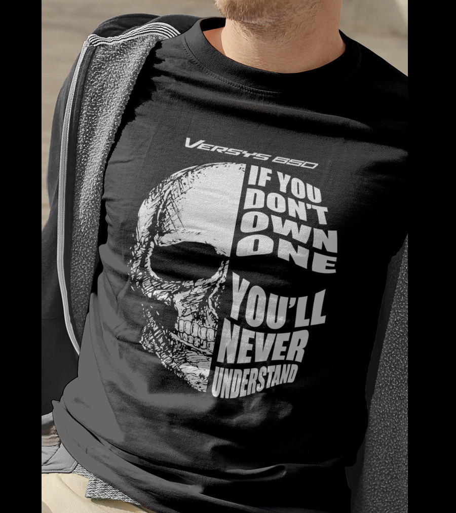 Versys 650 If You Don't Own One You'll Never Understand Skull T-Shirt