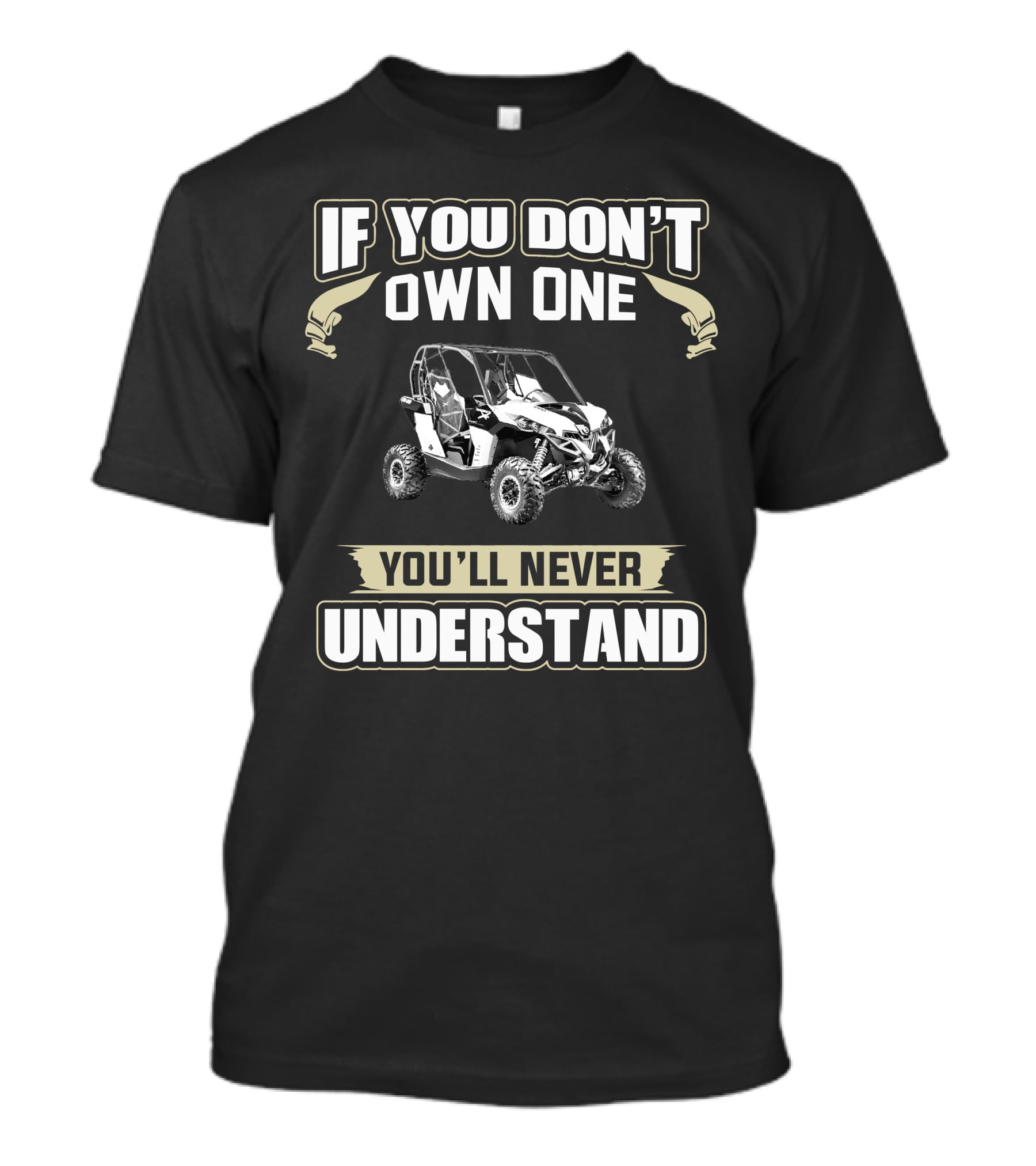 If You Don't Own One You'll Never Understand Can-Am SXS T-Shirt