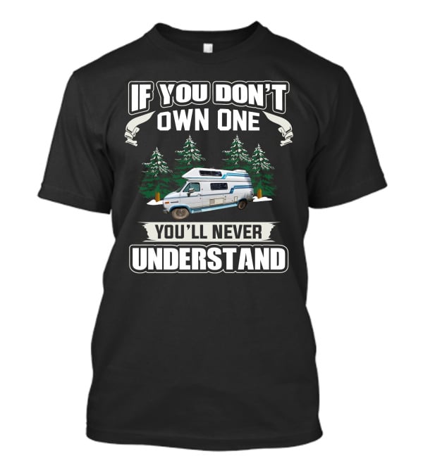 If You Don't Own One You'll Never Understand Camper Van Forest Scene T-Shirt