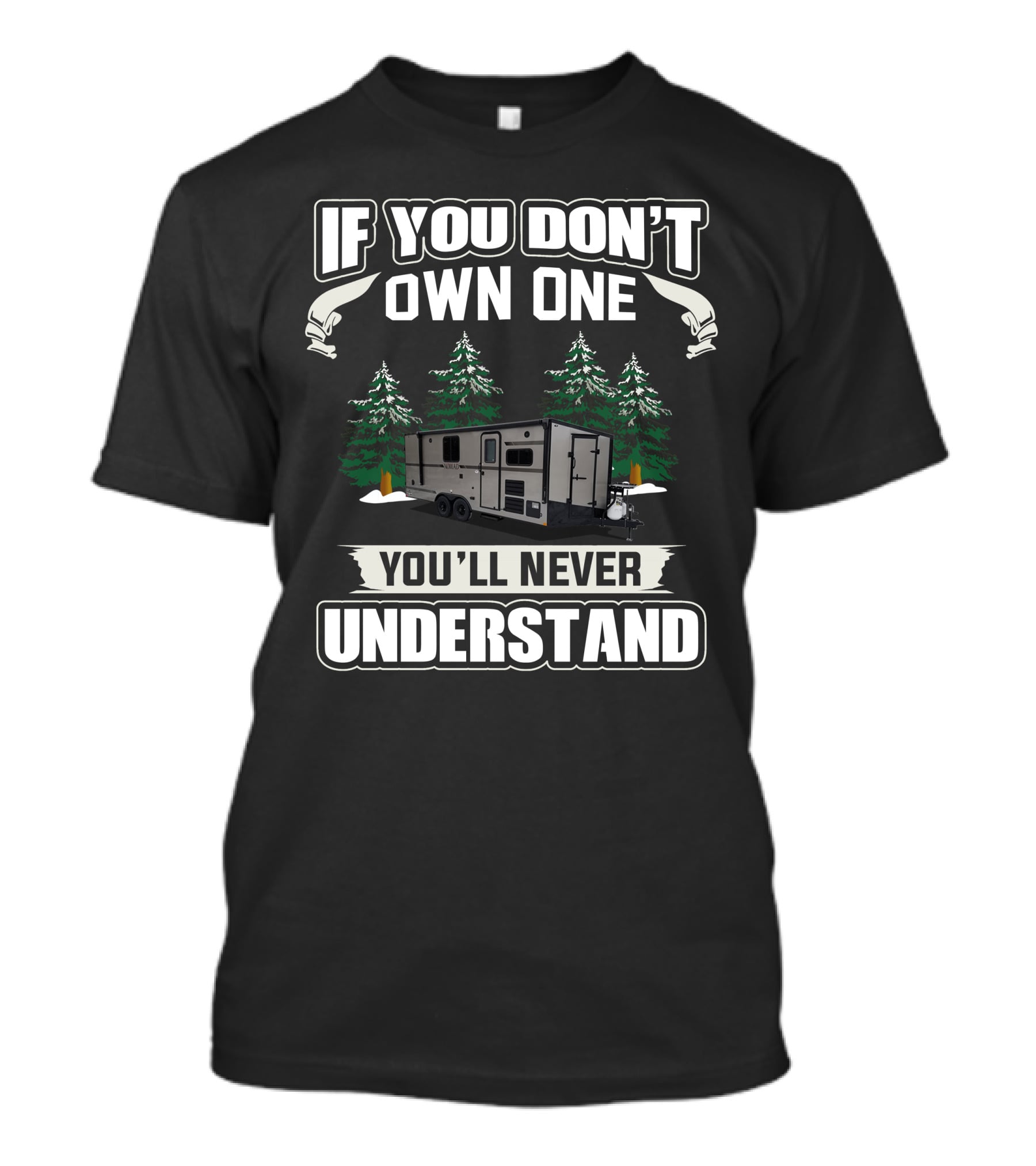 Stealth Nomad Toy Hauler If You Don't Own One You'll Never Understand T-Shirt