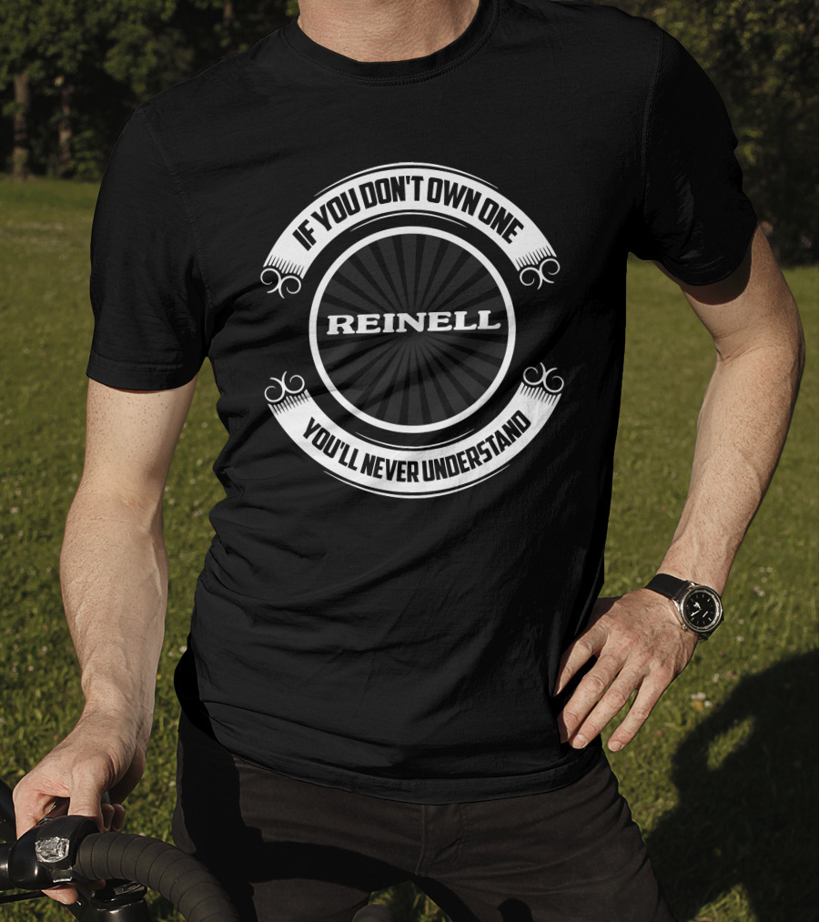 Reinell Boat If You Don't Own One You'll Never Understand T-Shirt