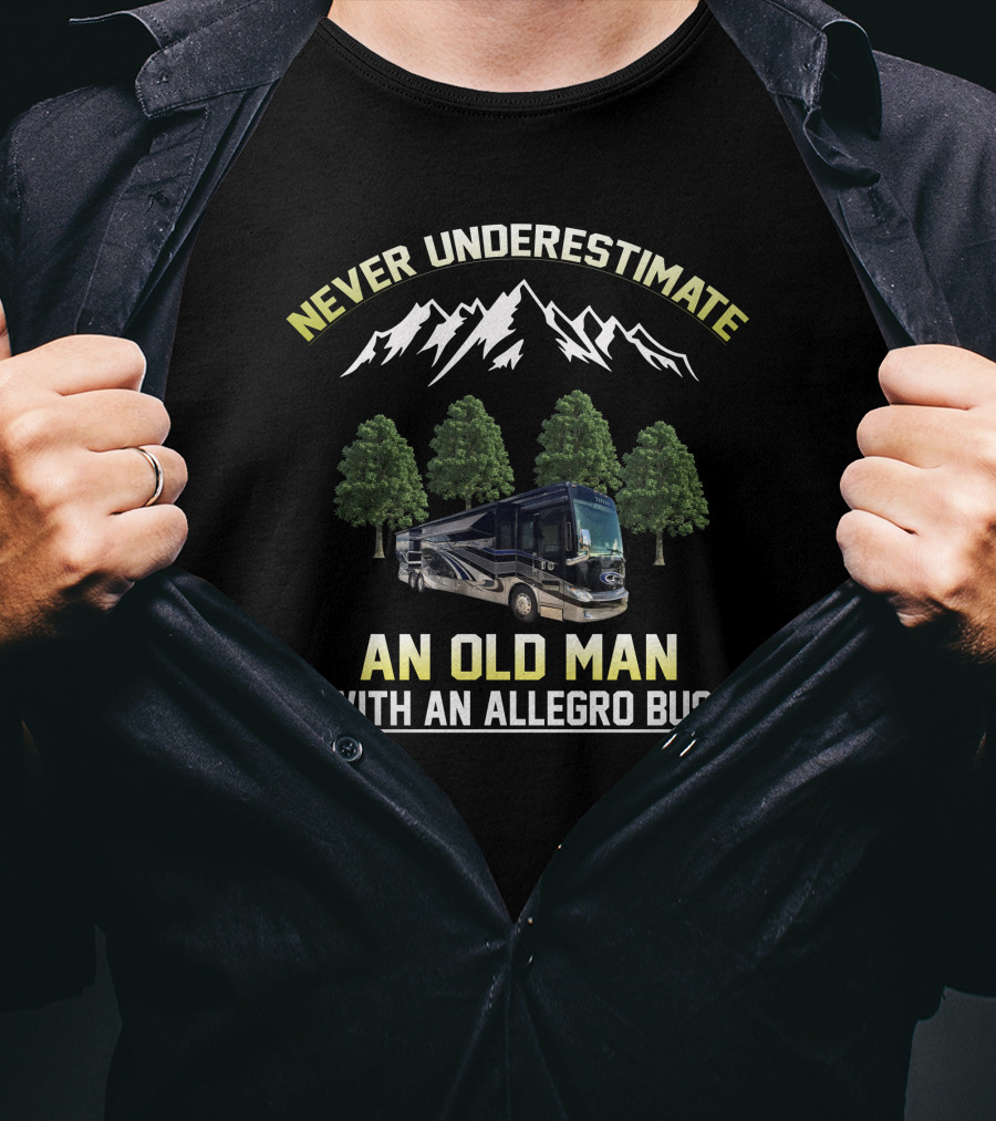 Never Underestimate An Old Man With An Allegro Bus T-Shirt